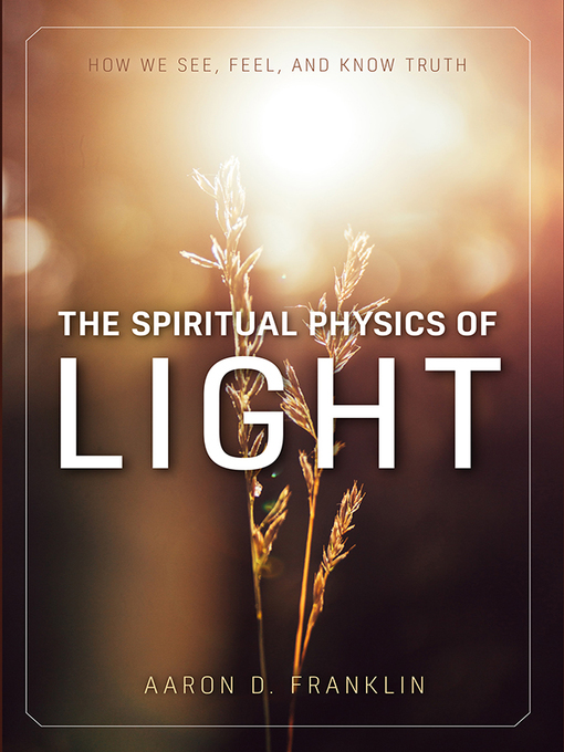 Title details for The Spiritual Physics of Light by Aaron D. Franklin - Wait list